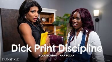 Transfixed - Ana Foxxx - Lola Morena - Dick Print Discipline: Ebony and Latina Get Wild / 20.01.2026